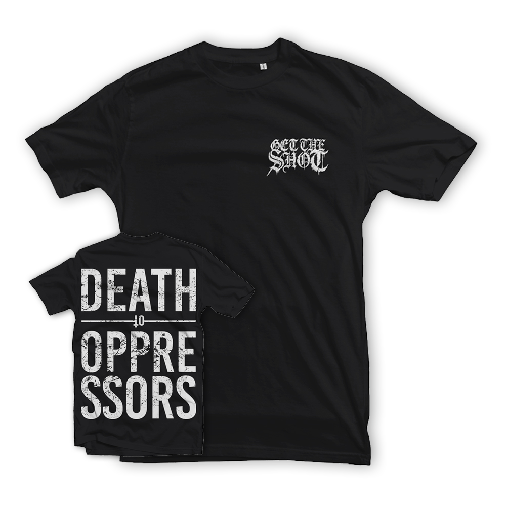 GET THE SHOT "Death To Oppressors" Black T-Shirt