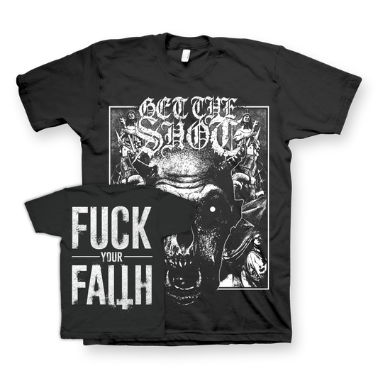 GET THE SHOT "Fuck Your Faith" Black T-Shirt